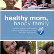 Healthy Mom, Happy Family: Understanding Pregnancy and Postpartum Mood and Anxiety Disorders.