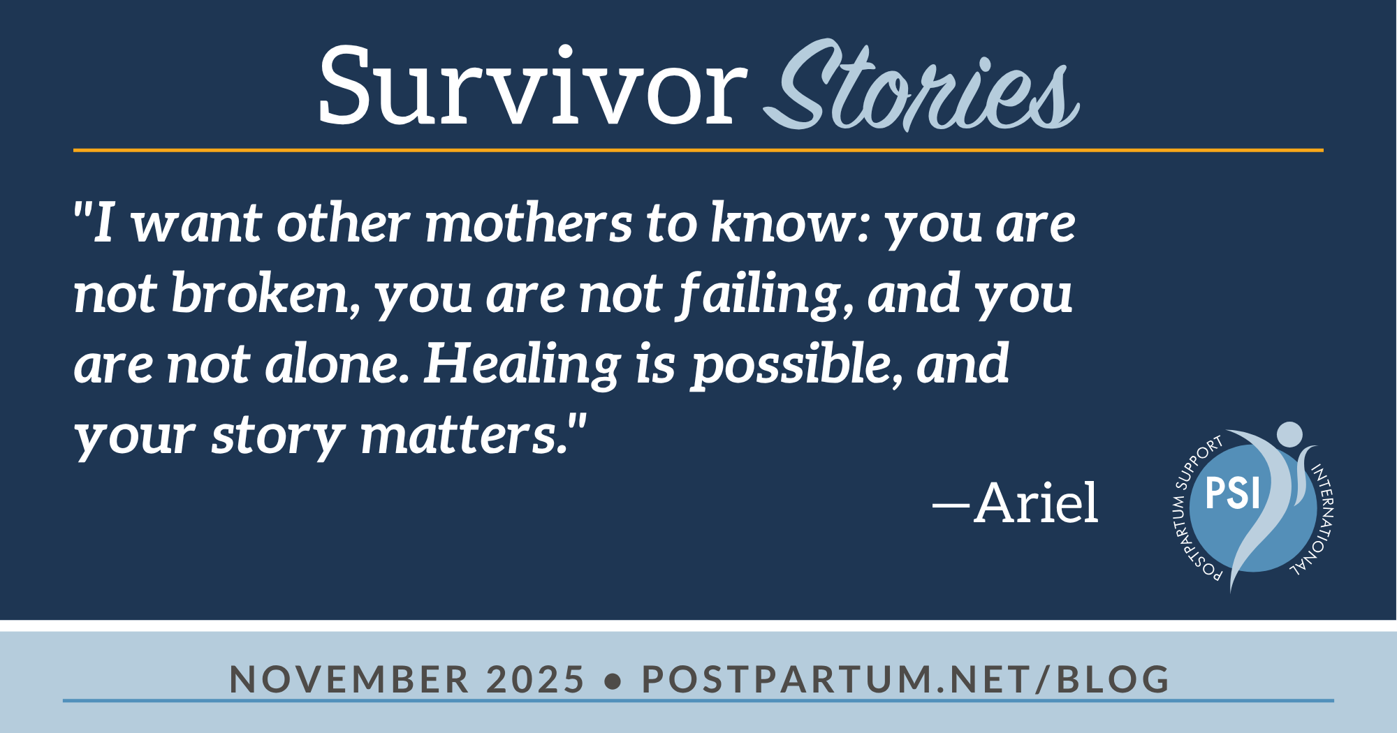 “I want other mothers to know: you are not broken, you are not failing, and you are not alone. Healing is possible, and your story matters.” –Ariel