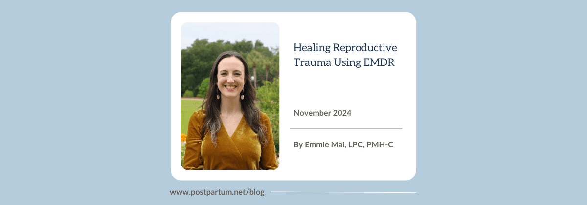 Healing Reproductive Trauma Using EMDR By Emmie Mai, LPC, PMH-C
