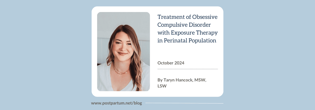 Treatment of Obsessive Compulsive Disorder with Exposure Therapy in Perinatal Population By Taryn Hancock, MSW, LSW