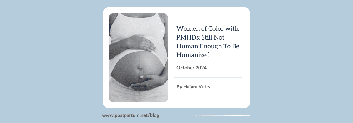 Women of Color with PMHDs: Still Not Human Enough To Be Humanized By Hajara Kutty